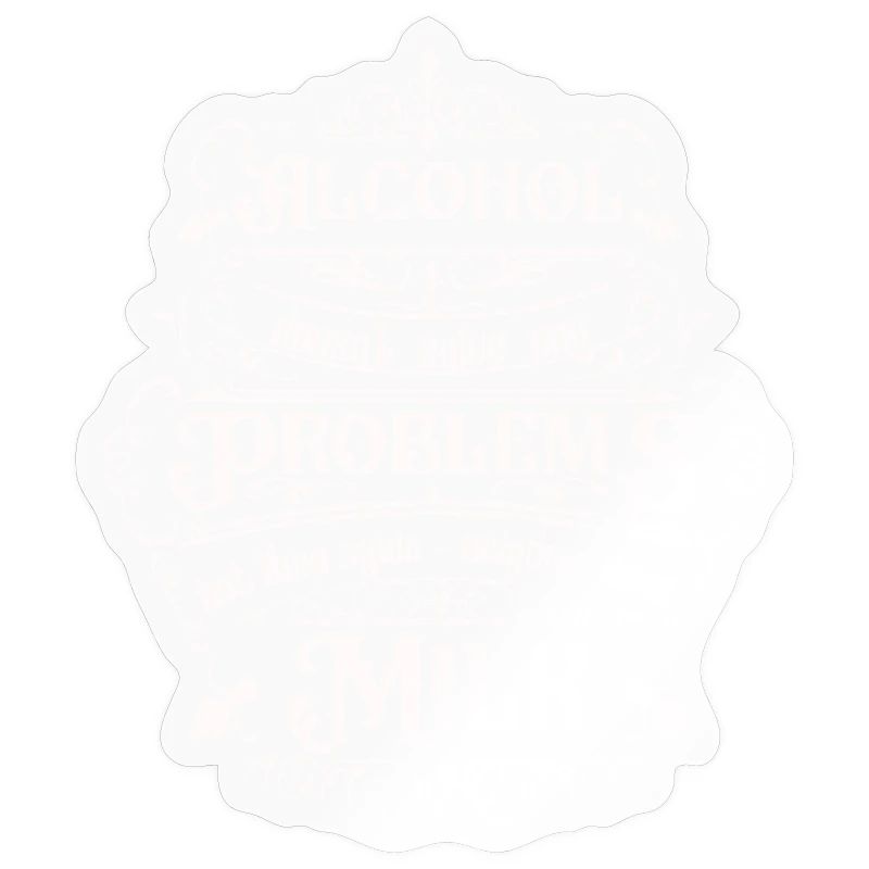 Alcohol doesn't solve any problems but ...