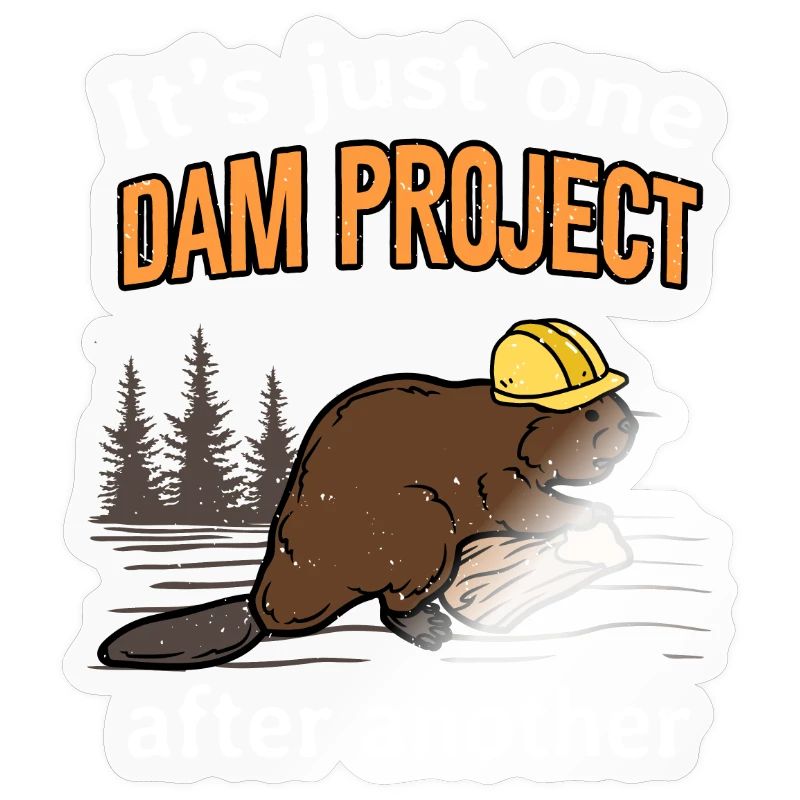 Construction Worker Beaver Dam Project Funny Saying