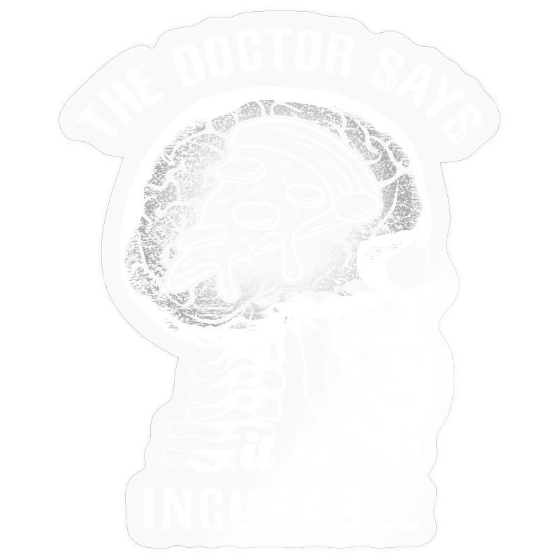 Le médecin dit que c’est incurable - pizza