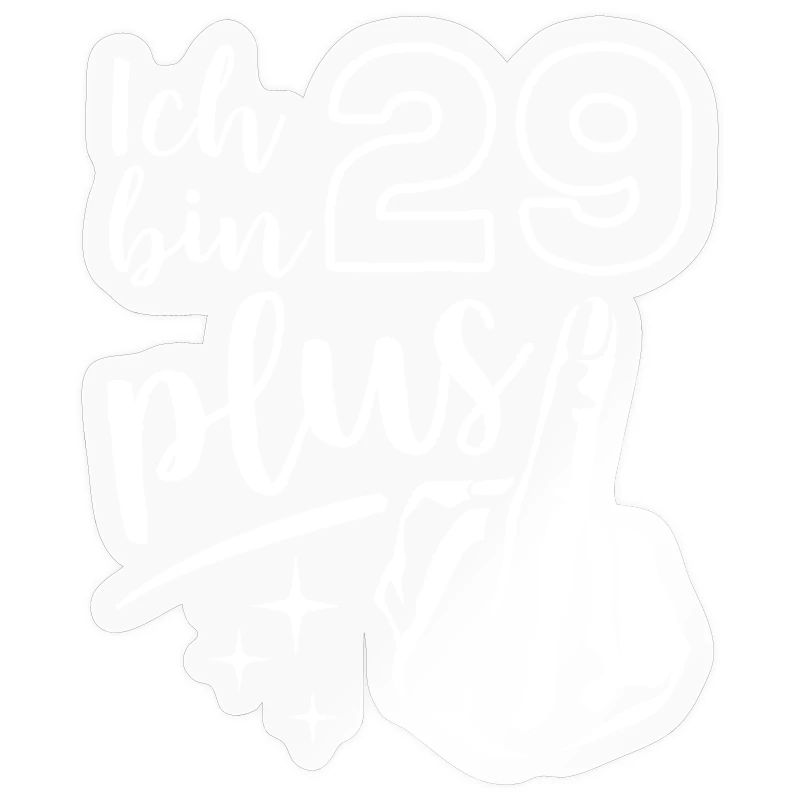 Ich bin 29 plus 1, Mittelfinger 30. Geburtstag