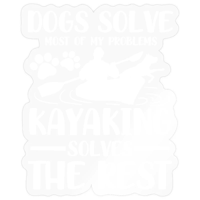 Dogs solve most of my problems kayaking solves