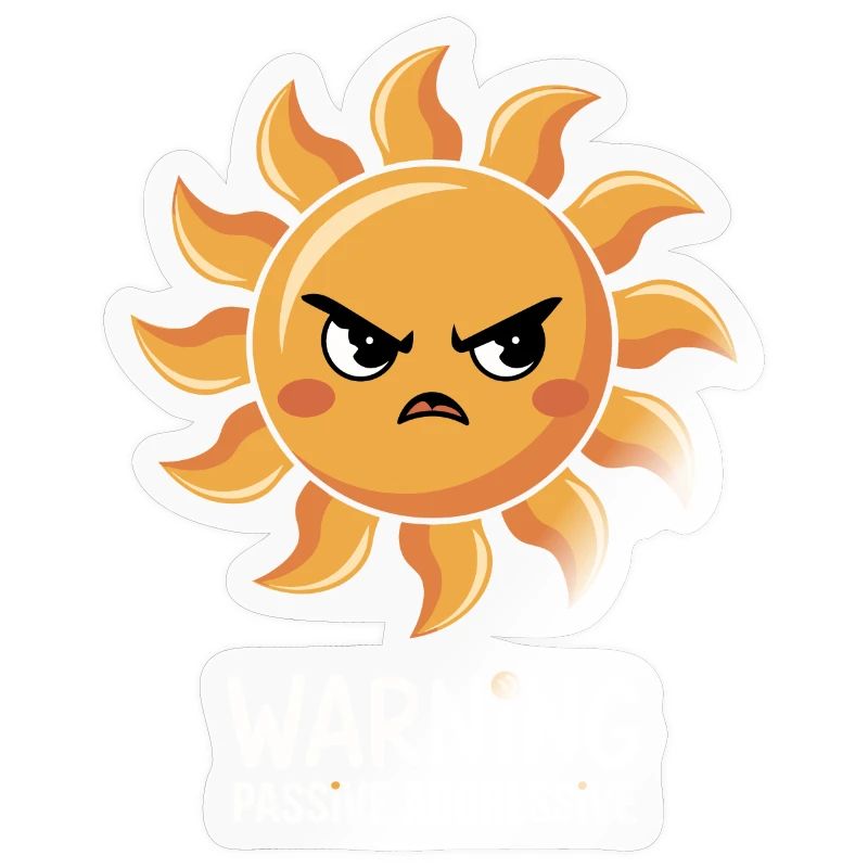 Warning Passive Aggressive Sun Face