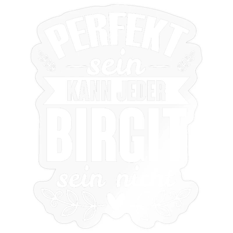 Birgit - Perfekt Sein Kann Jeder Birgit Nicht