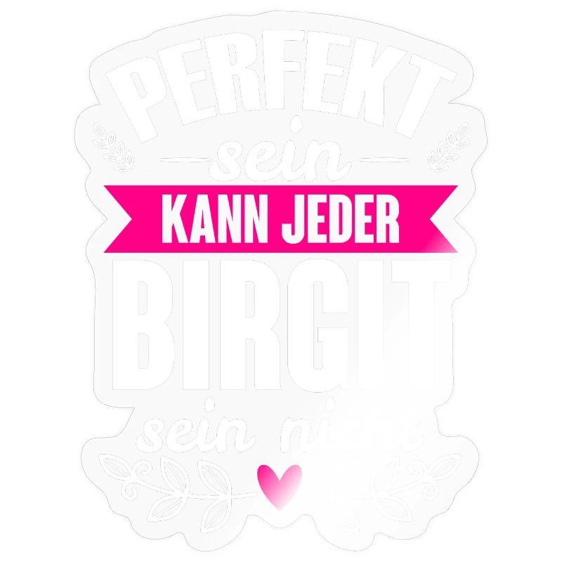 Birgit - Perfekt Sein Kann Jeder Birgit Nicht
