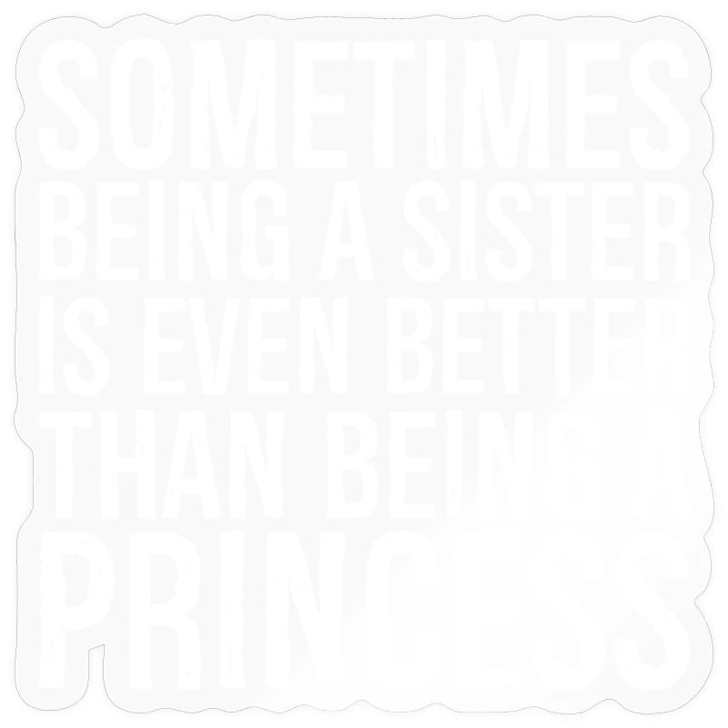 sometimes being a sister is even bettere than