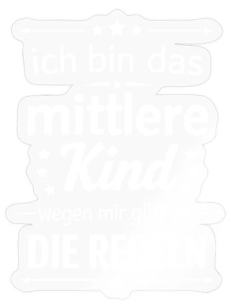 middle child because of me there are rules - Sticker size S (10 x 10 cm) - transparent glossy - Front