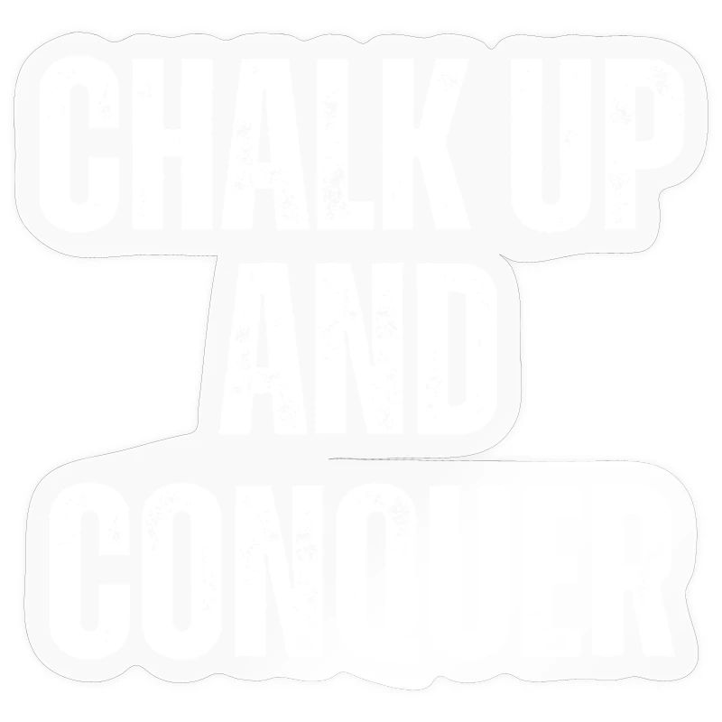 Boulderer Chalk Up and Conquer Bouldering