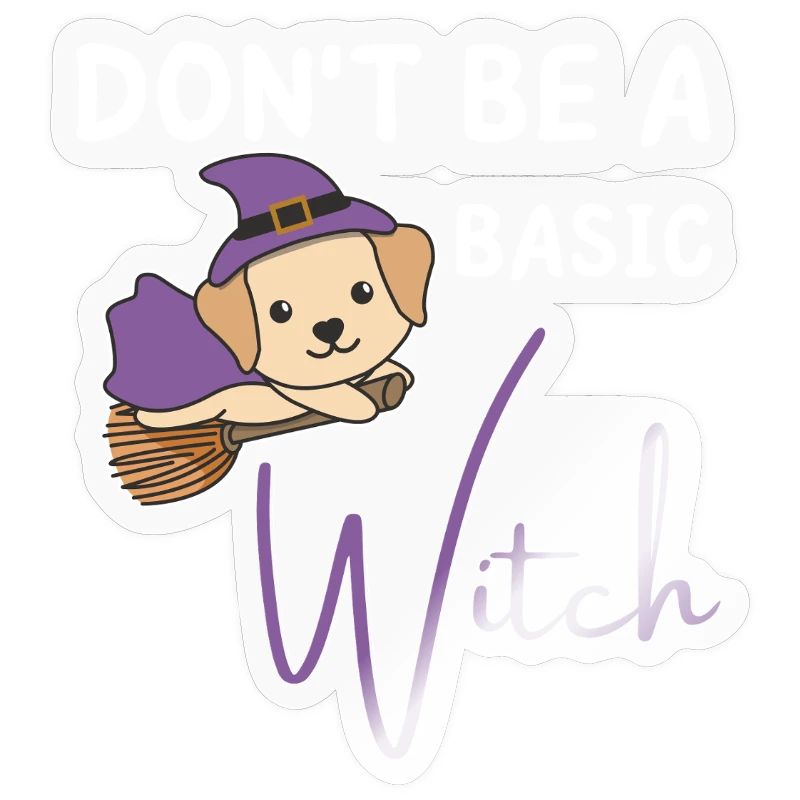 Labrador Halloween Witches don't be a basic witch