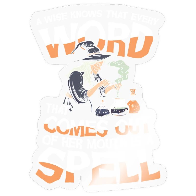 Witch Magic A Wise Knows That Every Word That