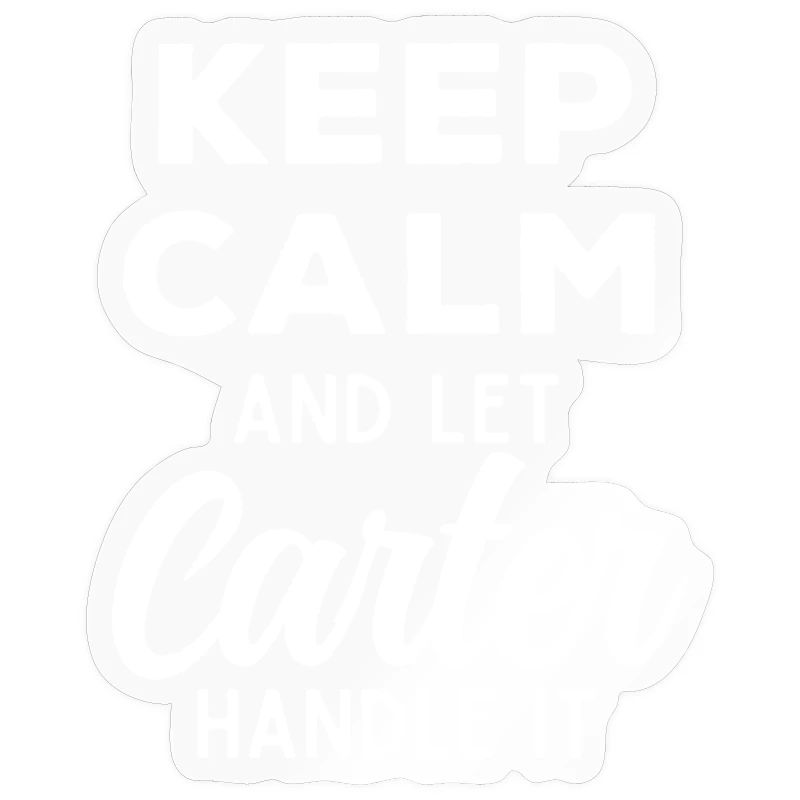 Keep Calm Let Carter Fix It Funny Saying