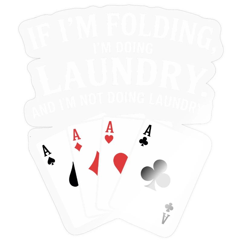 When I fold, I do laundry