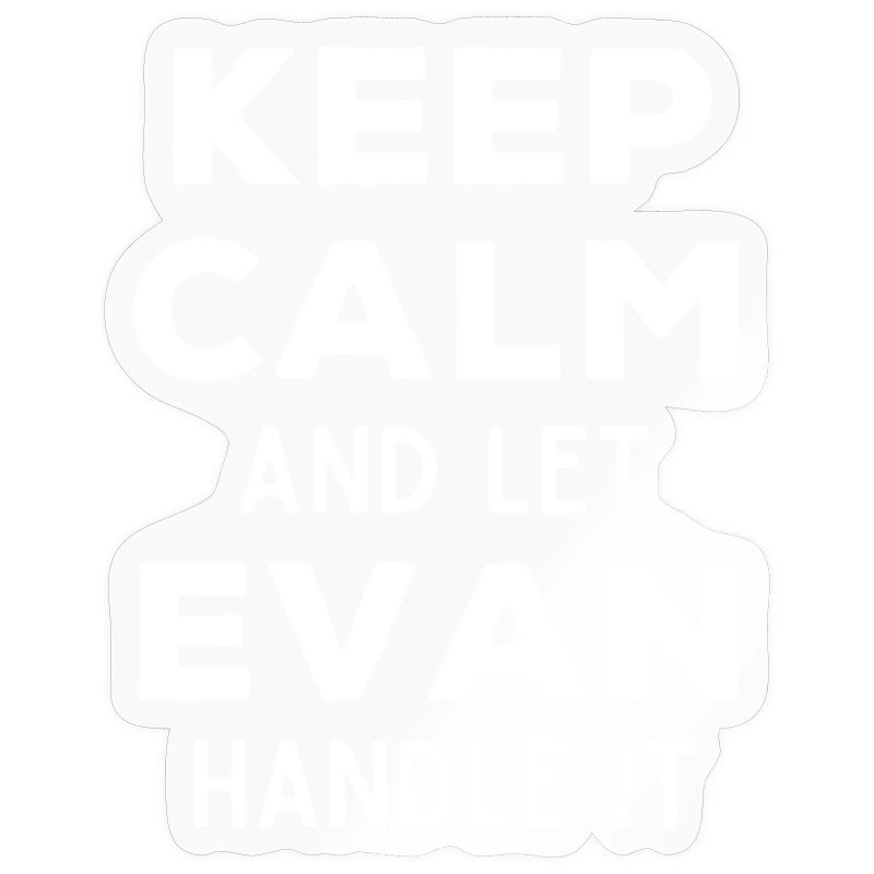 Keep Calm Let Evan sort it out Funny Saying