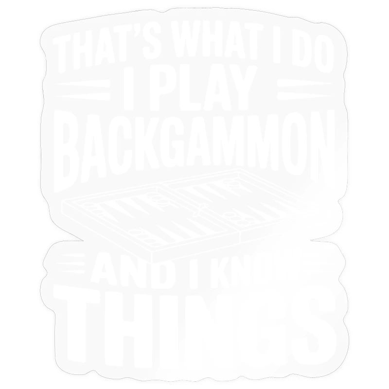 C’est ce que je fais, je joue au backgammon