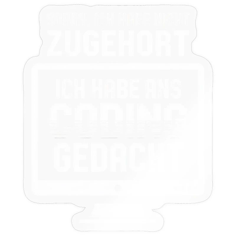 Coding-Gedanke statt Zuhören