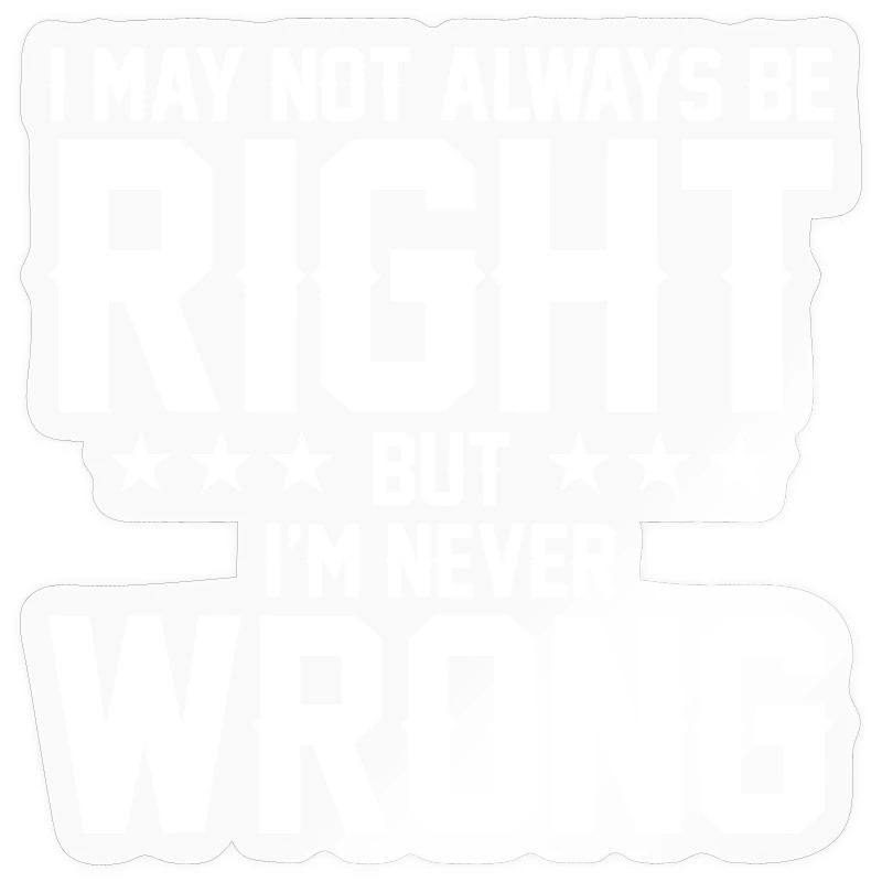 Never Wrong Bold Quote Graphic Tee