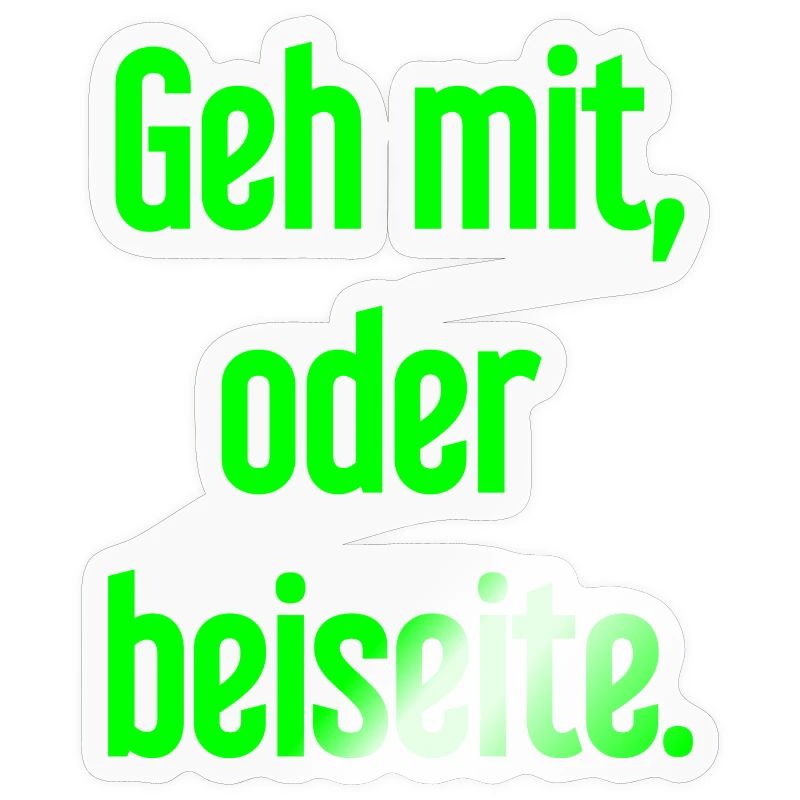 Geh mit oder beiseite