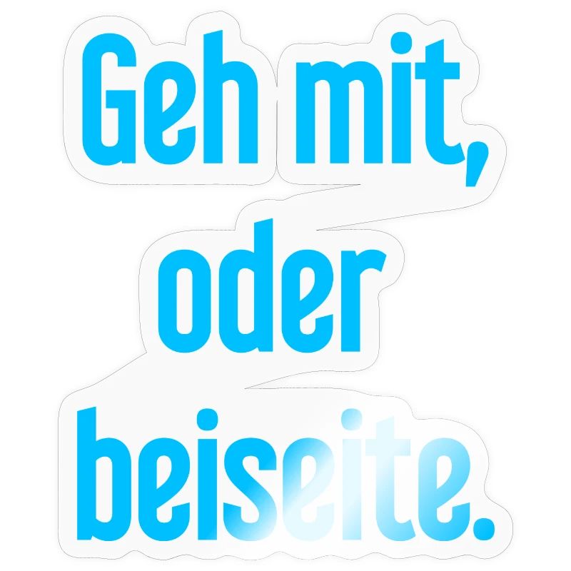 Geh mit oder beiseite