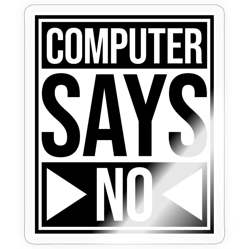 Computer Says No Funny Programmer Nerd Technique