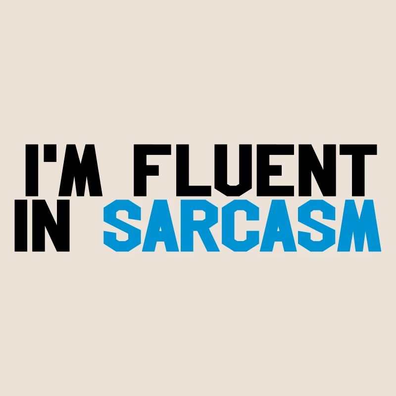 Fluent in sarcasm