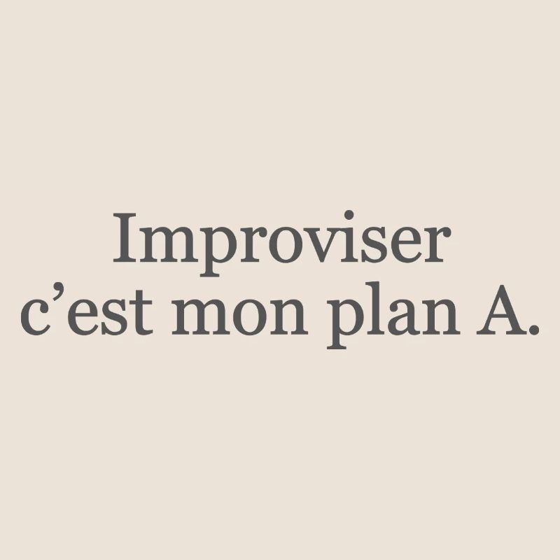 Improviser : c’est mon plan A… et ça marche ! ✅