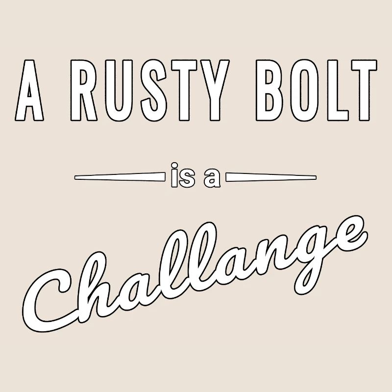 A Rusty Bolt ist eine echte Challenge – Spruch