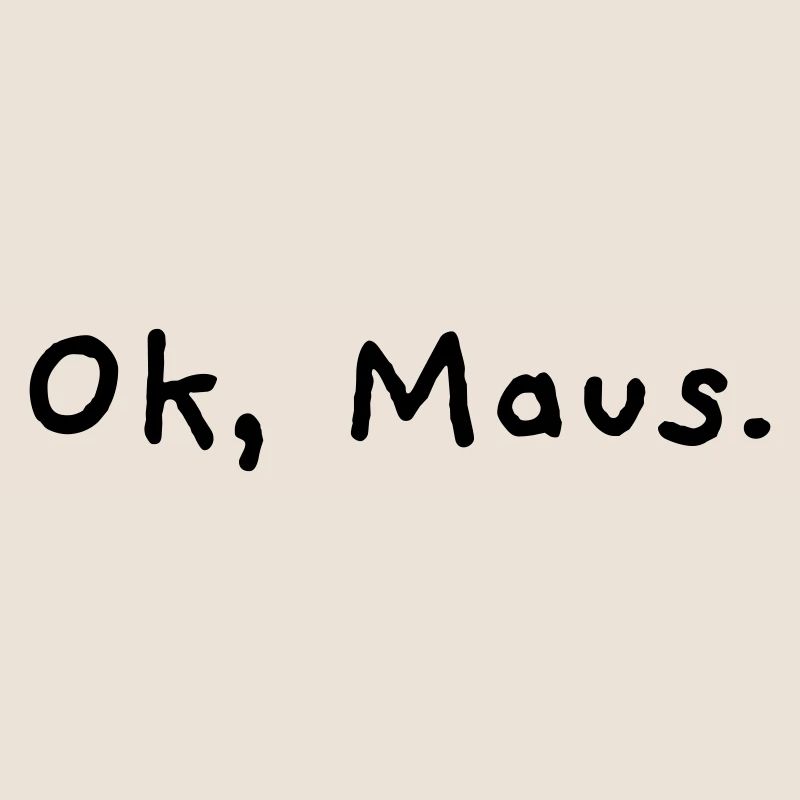 Ok, Maus