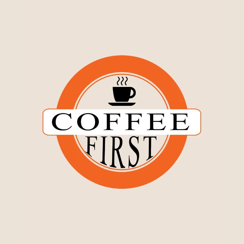 Coffee first - first coffee