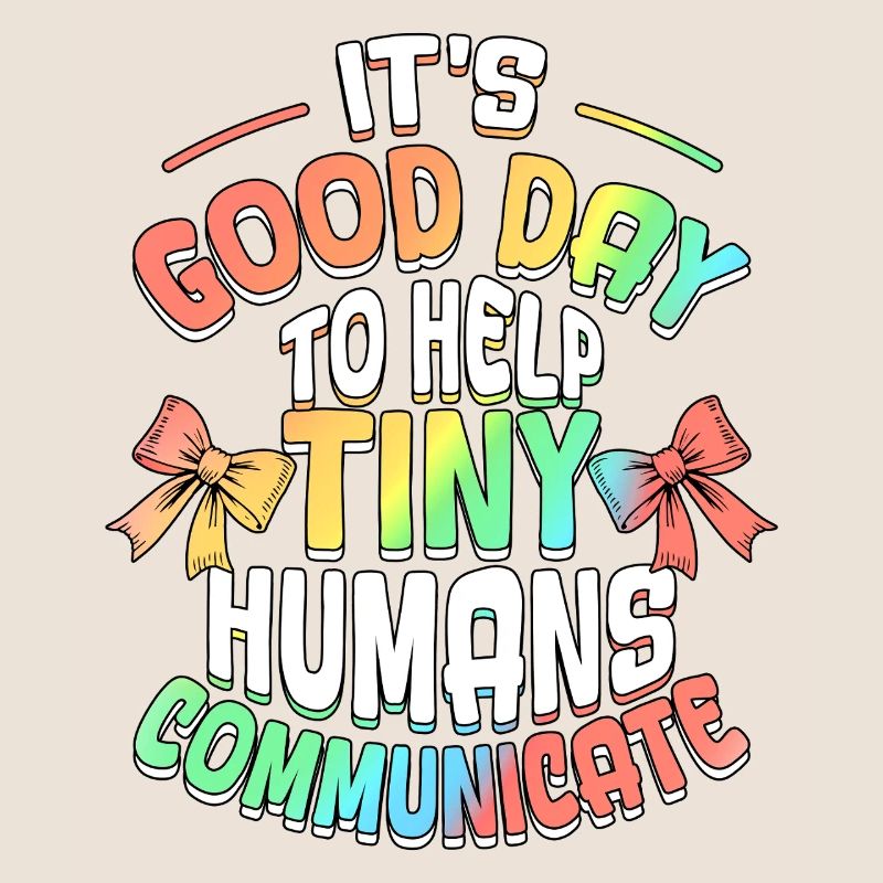 Good Day To Help Tiny Humans Communicate SLP