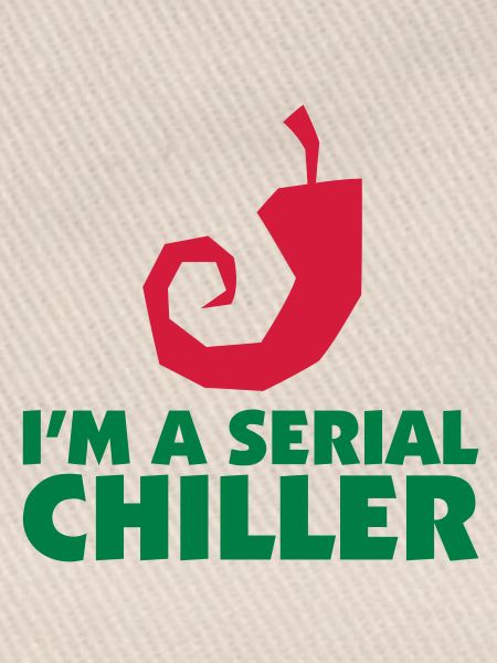 I'm a Serial Chiller