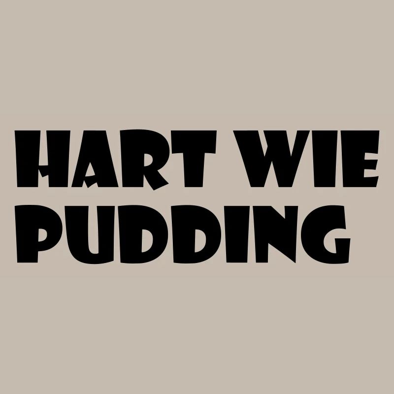 Hart wie Pudding