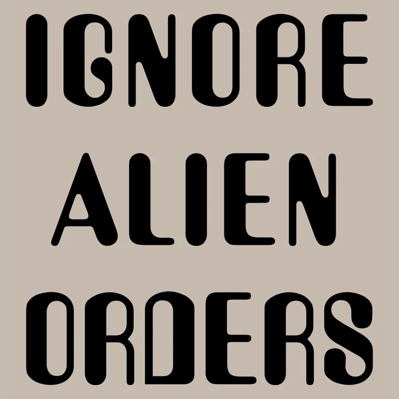 Ignore Alien Orders