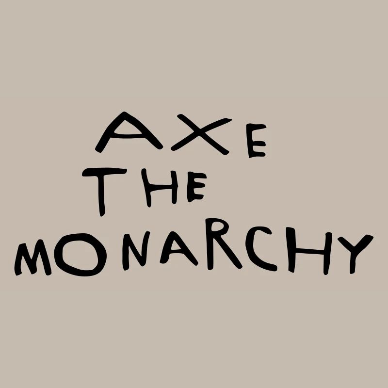 Axe the monarchy