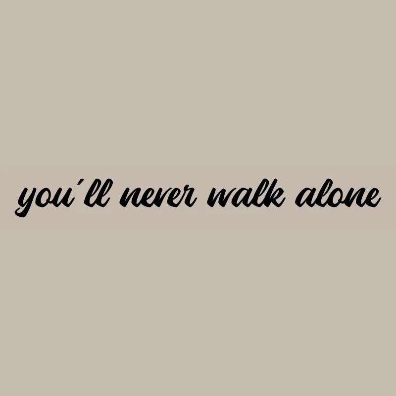 You will never walk alone