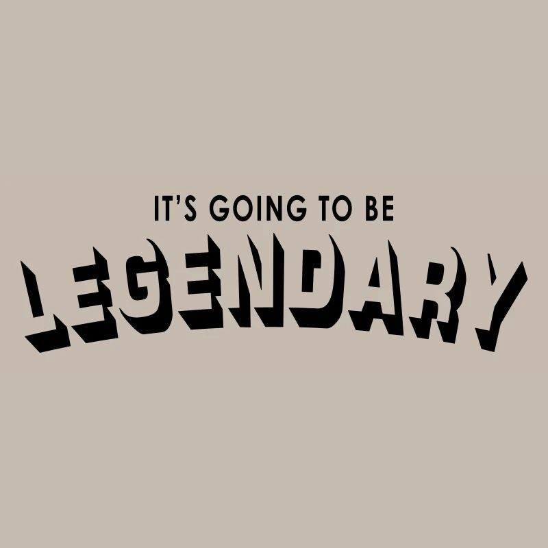 it's going to be legendary