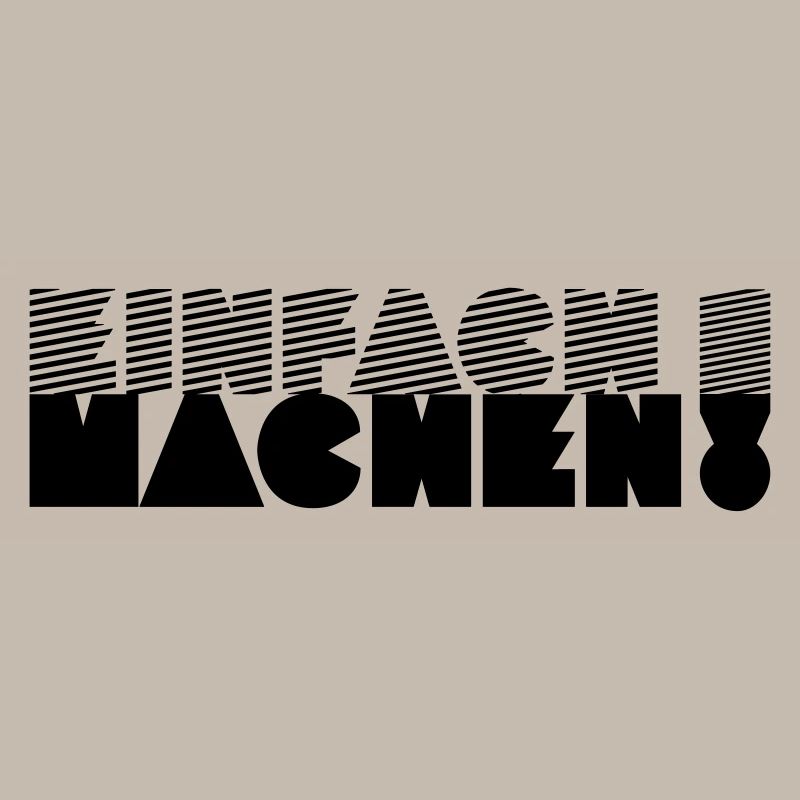 EINFACH MACHEN!