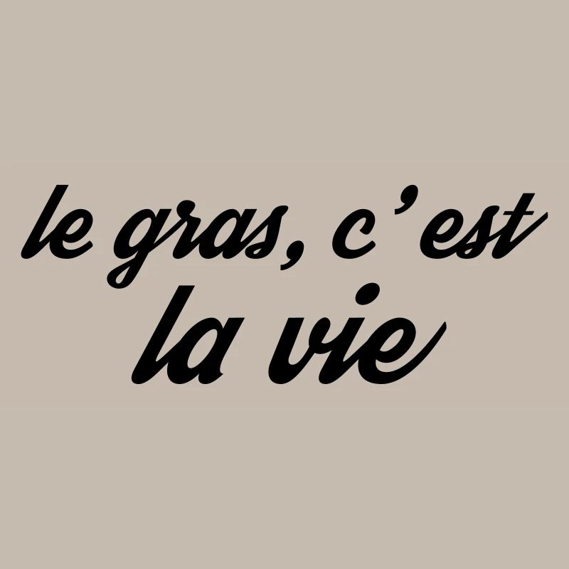 le gras la vie