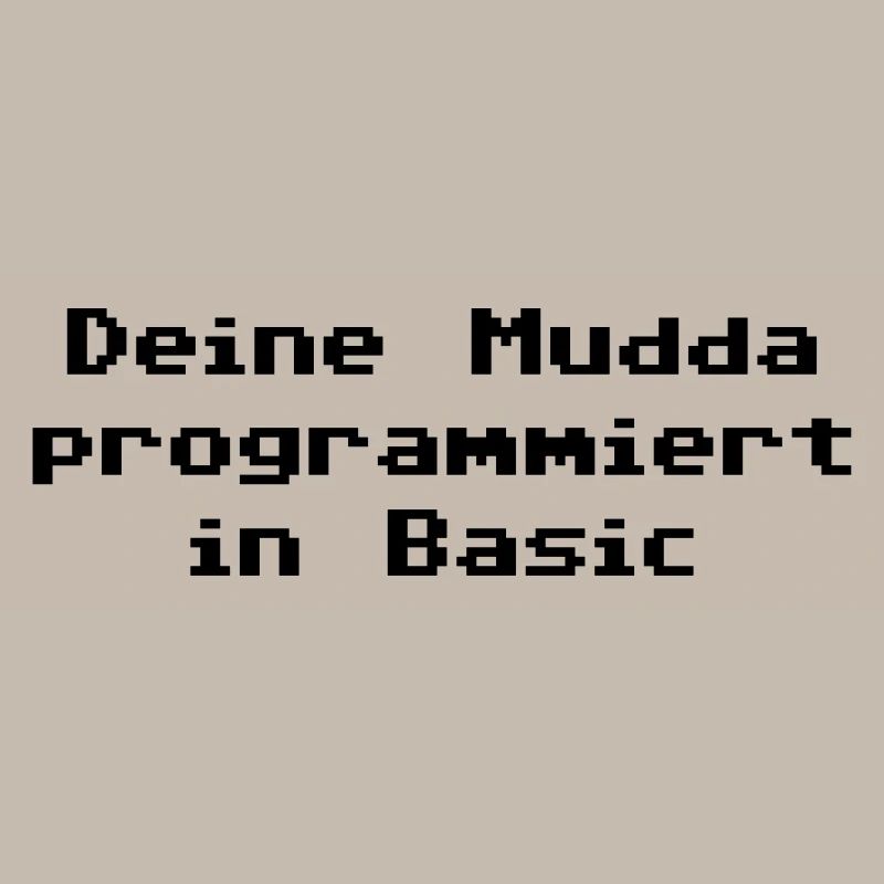 Deine Mudda programmiert in Basic