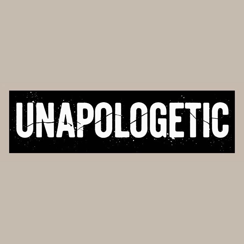 Unapologetic Authentics