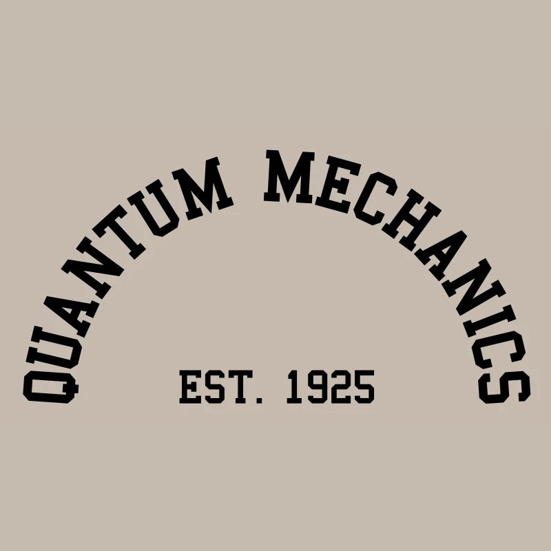 Mécanique quantique - Est. 1925 (demi-cercle)
