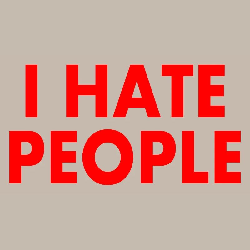 I hate people