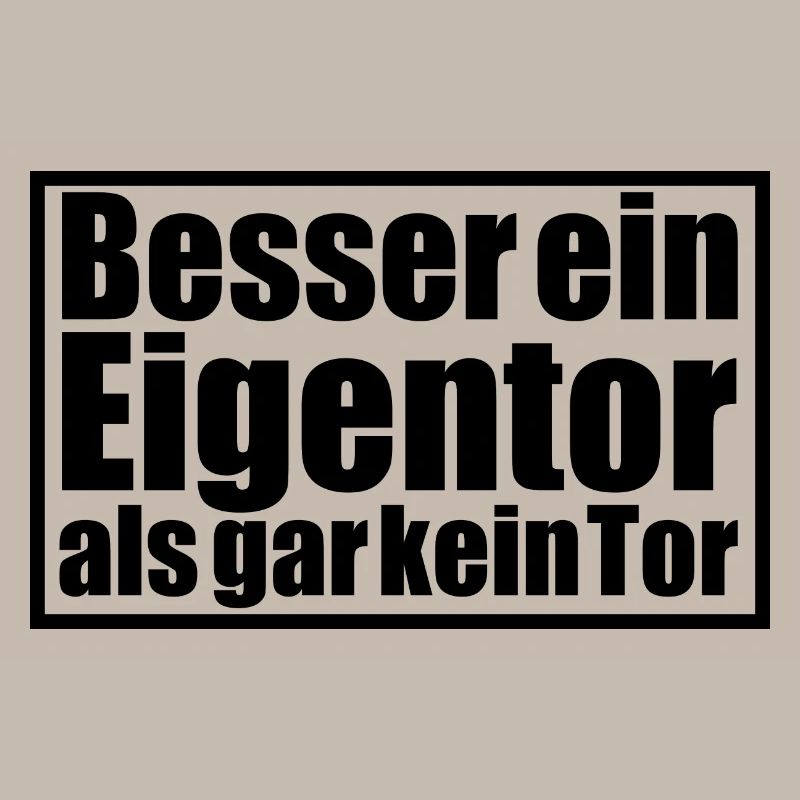 Besser ein Eigentor