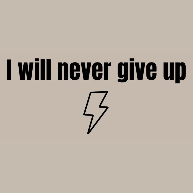 I will never give up