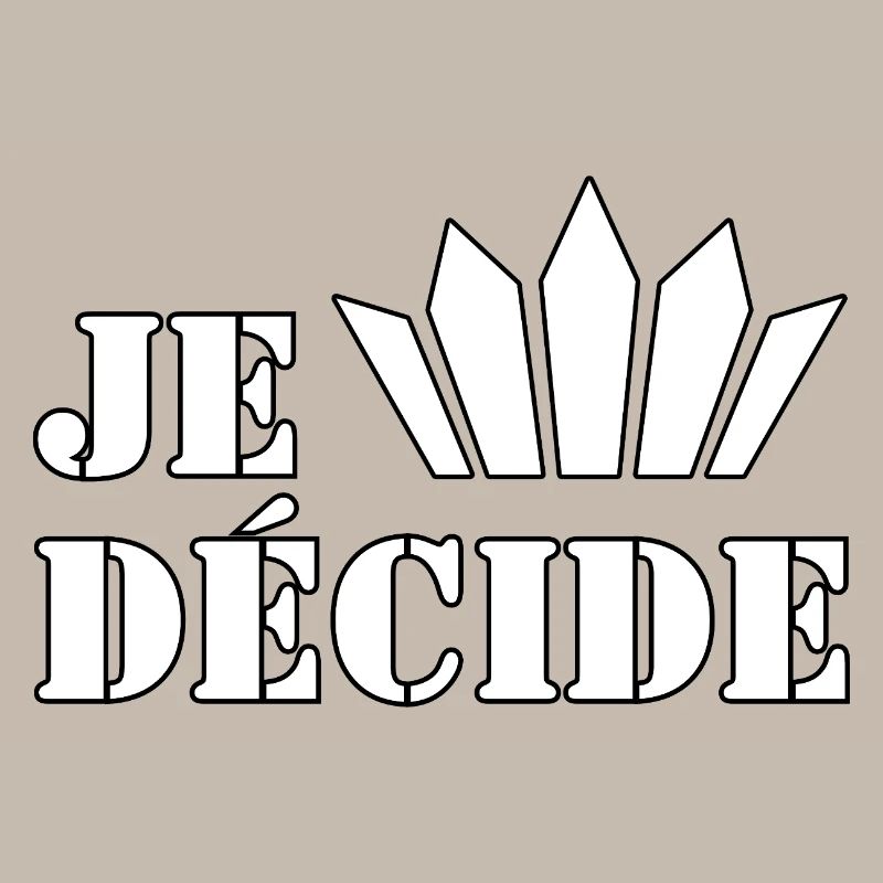 JE DÉCIDE.