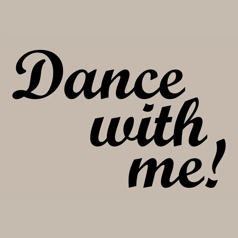 Dance with me!