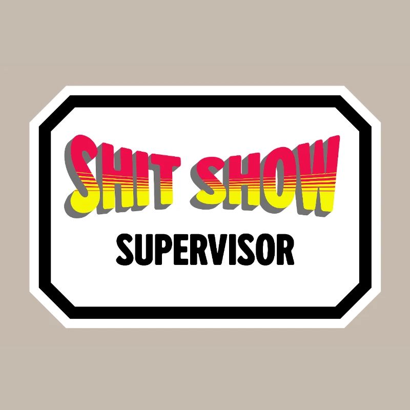 Shit Show Supervisor 