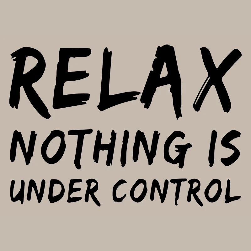 relax, nothing is under control