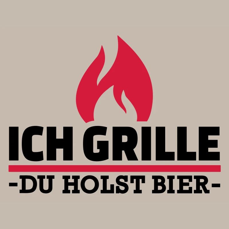 Ich grille du holst Bier