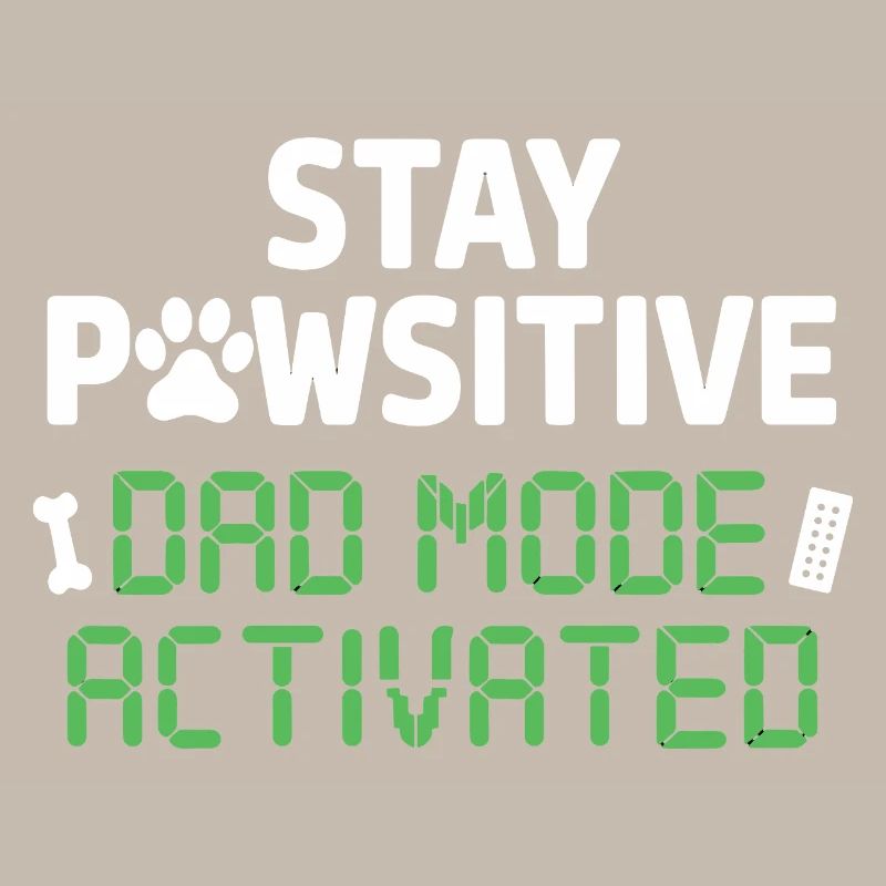 Stay Pawsitive Dad Mode Activated Funnier
