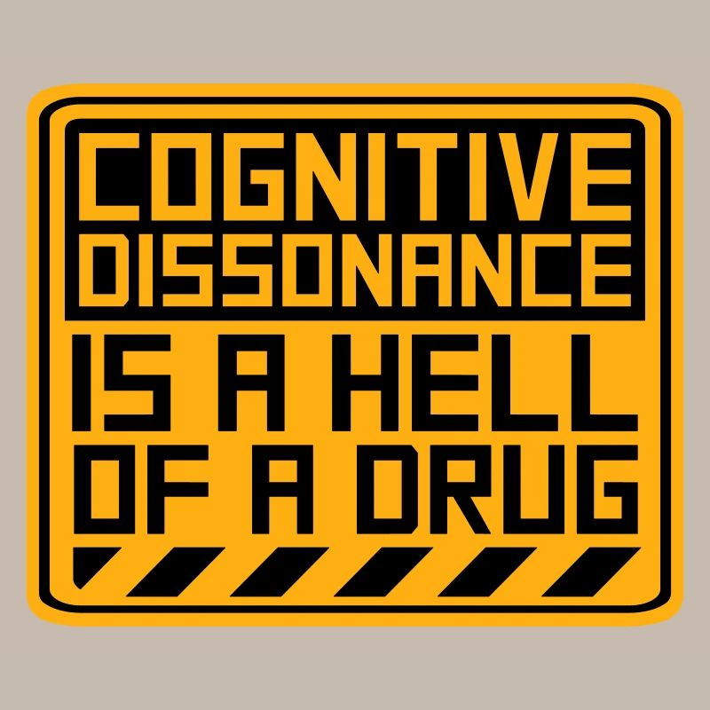 La dissonance cognitive est un sacré dicton.
