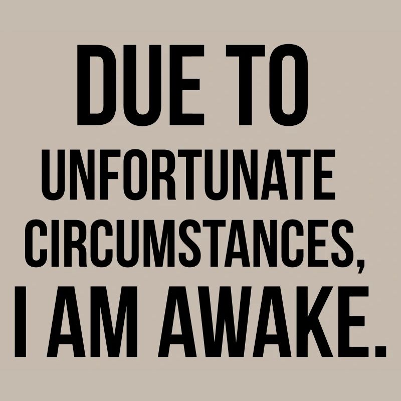 I am awake